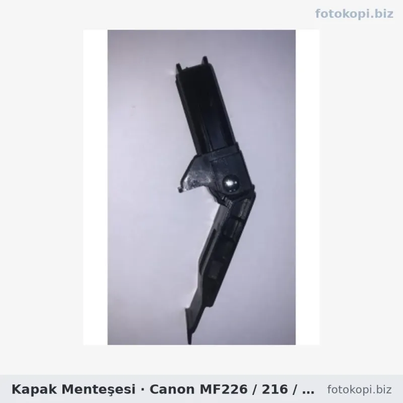 Kapak Menteşesi | Canon MF226 / 216 / 217 / 4410 / 4450